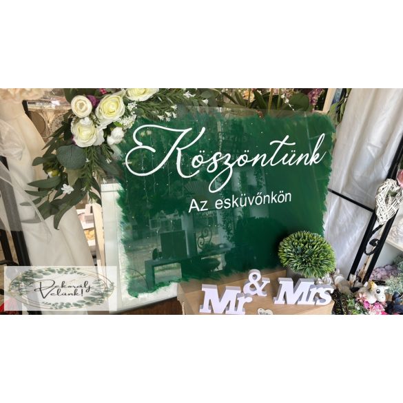 Köszöntő tábla plexi zöld greenary 'Köszöntünk az esküvőnkön ' bérelhető 4000 Ft/alkalom