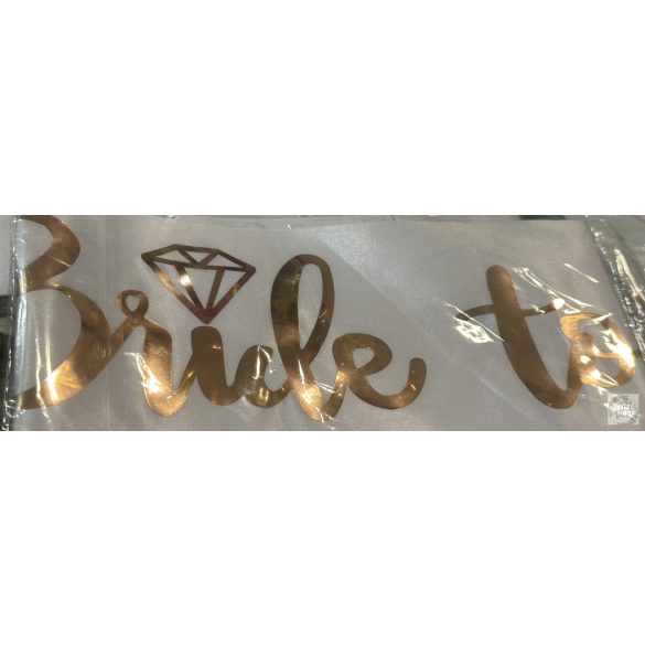 Vállszalag Bride to be fehér  rose gold betűkkel 75 cm