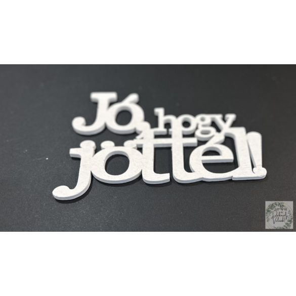Fa felirat ''Jó hogy jöttél "  fehér 9*14,5 cm
