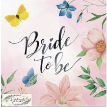   Szalvéta Bride to be felirattal, virágos  33*33 cm,  10 db/csomag 